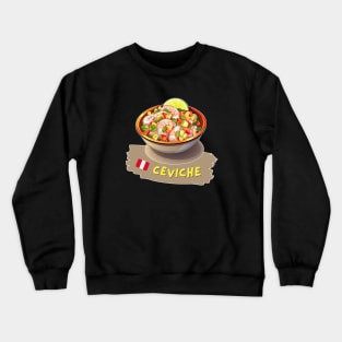 Ceviche | Traditional Peruvian dishes Crewneck Sweatshirt